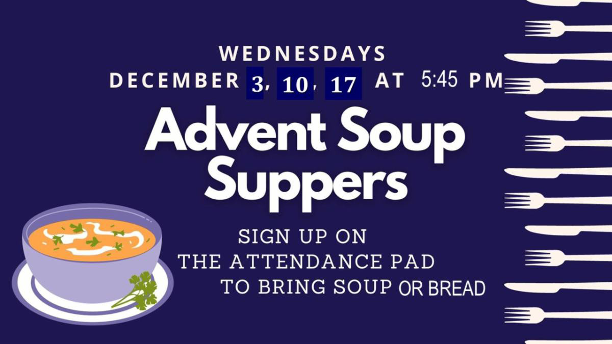 Wednesdays Advent Soup Suppers 5:45 PM