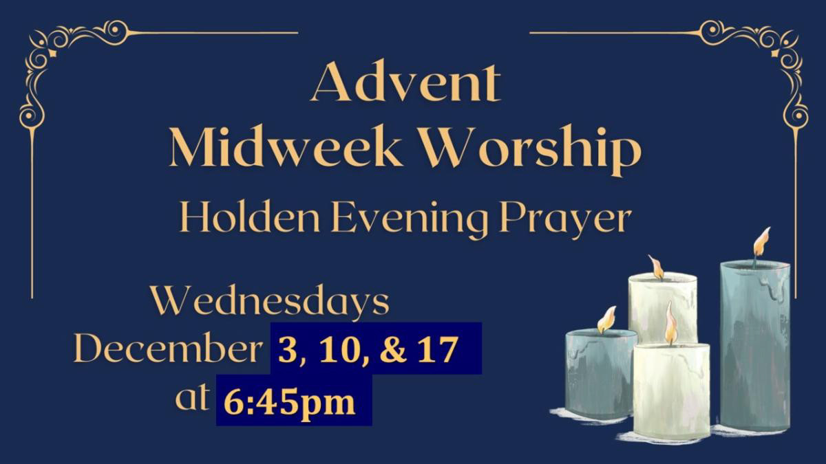 Advent Midweek Worship Holden Evening Prayer Wednesdays at 6:45 PM