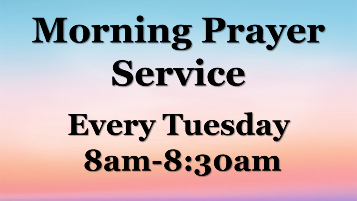 Morning Prayer Service Tuesday 8 AM to 8:30 AM