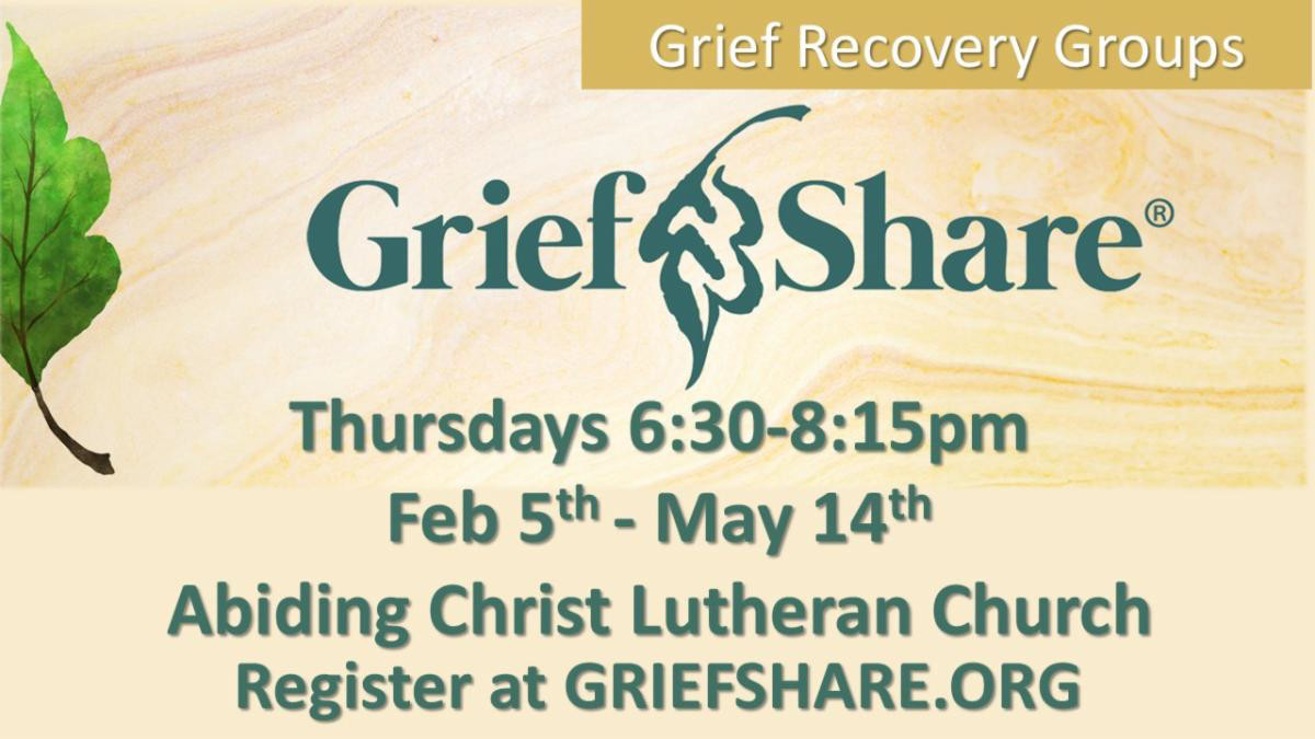 Grief Share Thursdays 6:30 PM to Feb 5th to May 14th Register at GriefSharel.org
