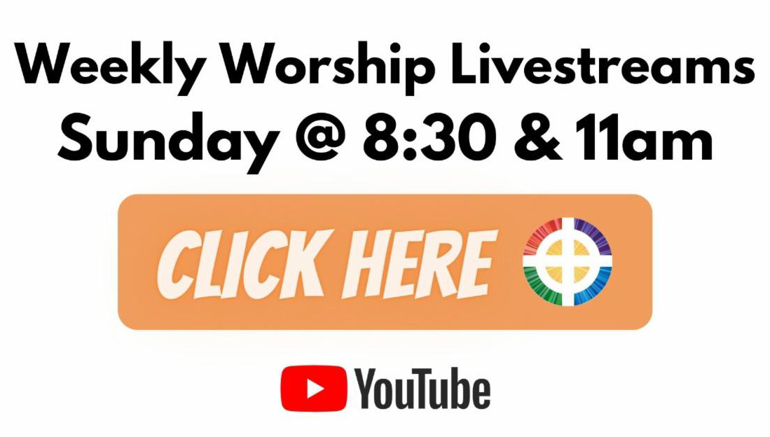 Weekly Worship Live Stream Sunday at 8:30 and 11:00 AM