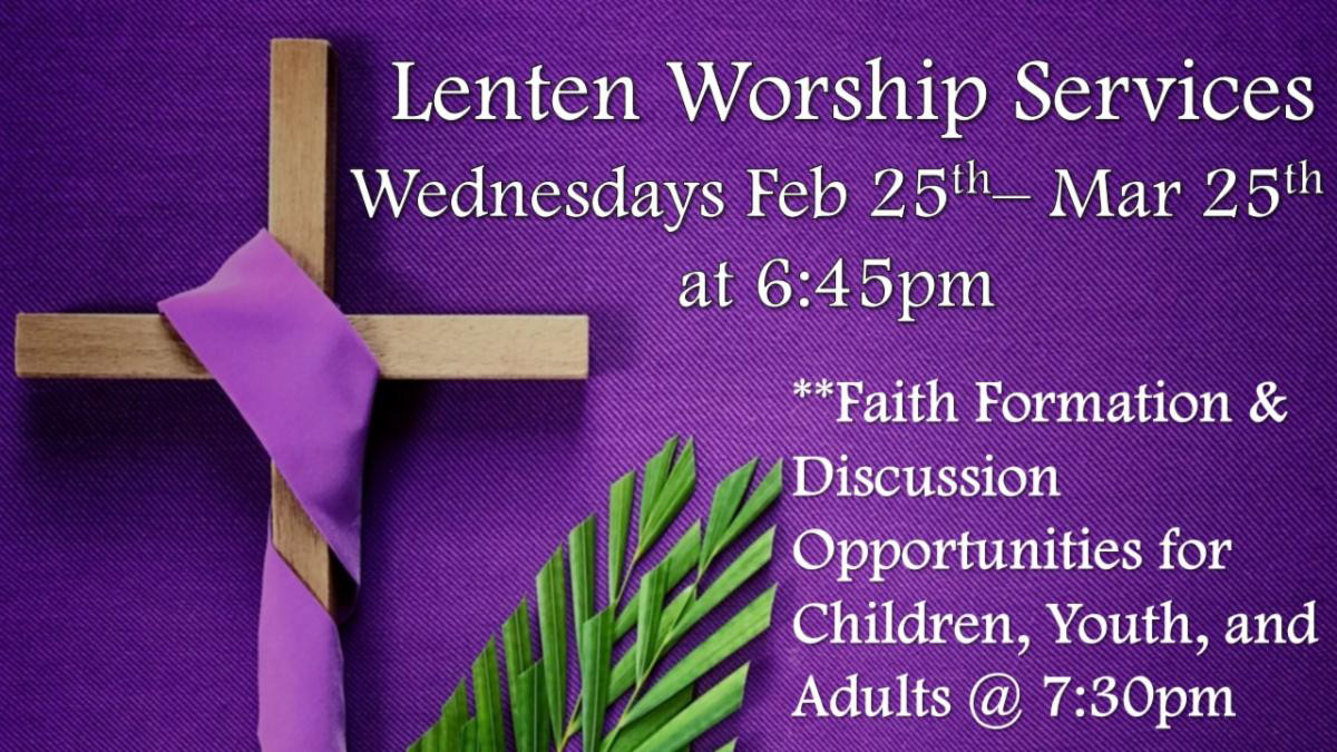 Lenten Worship Services Wednesday Feb 25-March 25 6:45 PM 