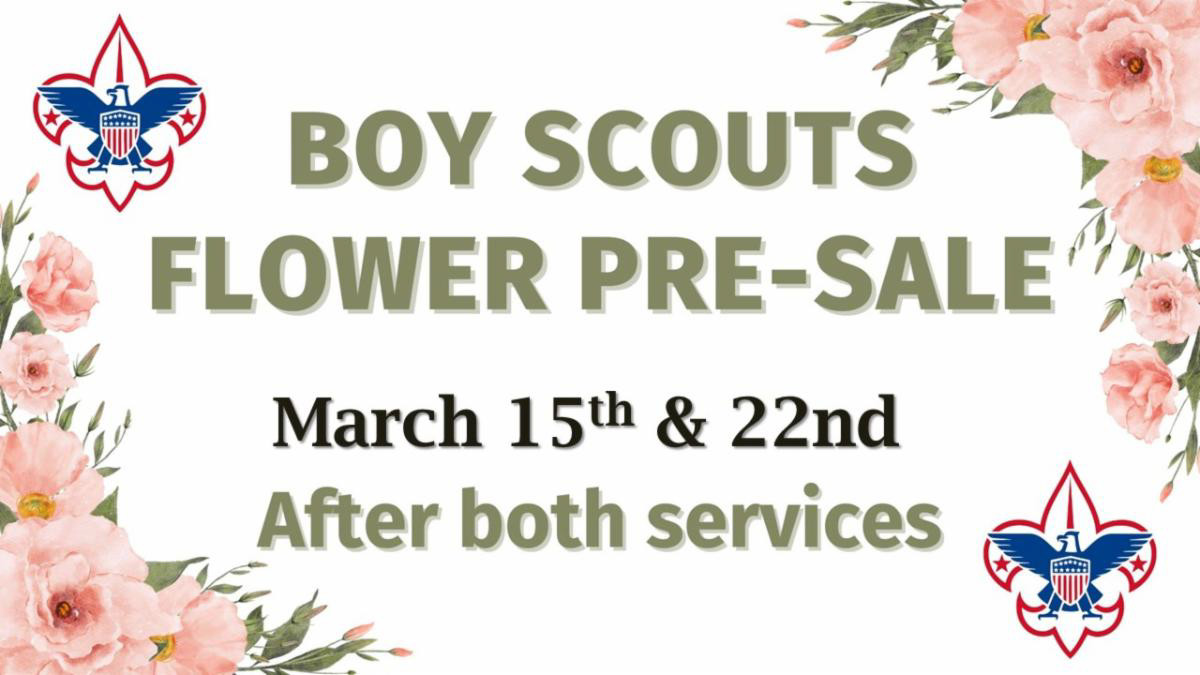 Boy Scout Flower Pre-Sale March 15 and 22 After Both Services