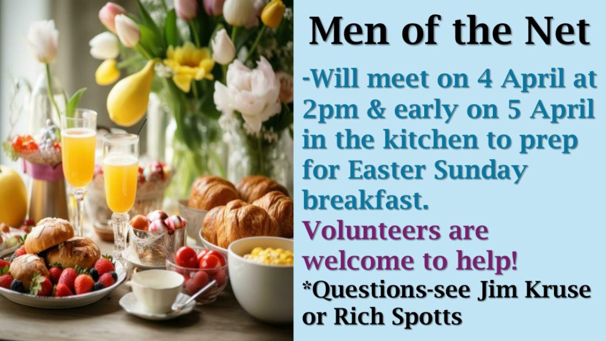 Men of the net will make Easter breakfast April 5 in the kitchen