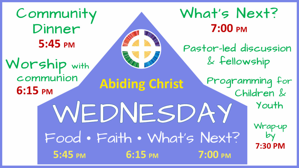 Wednesday Community Dinner 5:45 PM Worship with Communion 6:15 PM What's Next 7:00 PM 