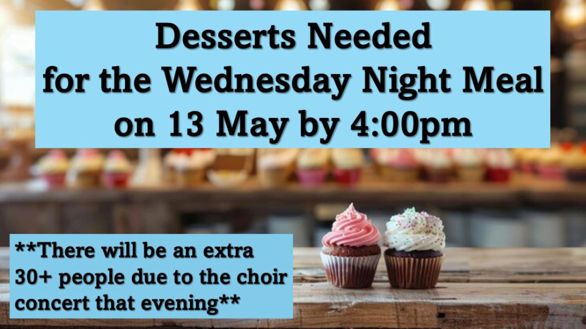 Desserts Needed Wednesday Night Meal May 13 4 PM