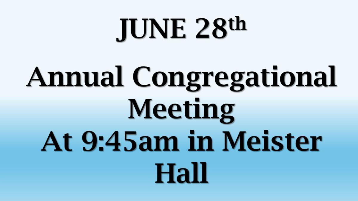 June 28 Annual Congregational Meeting 9:45 AM