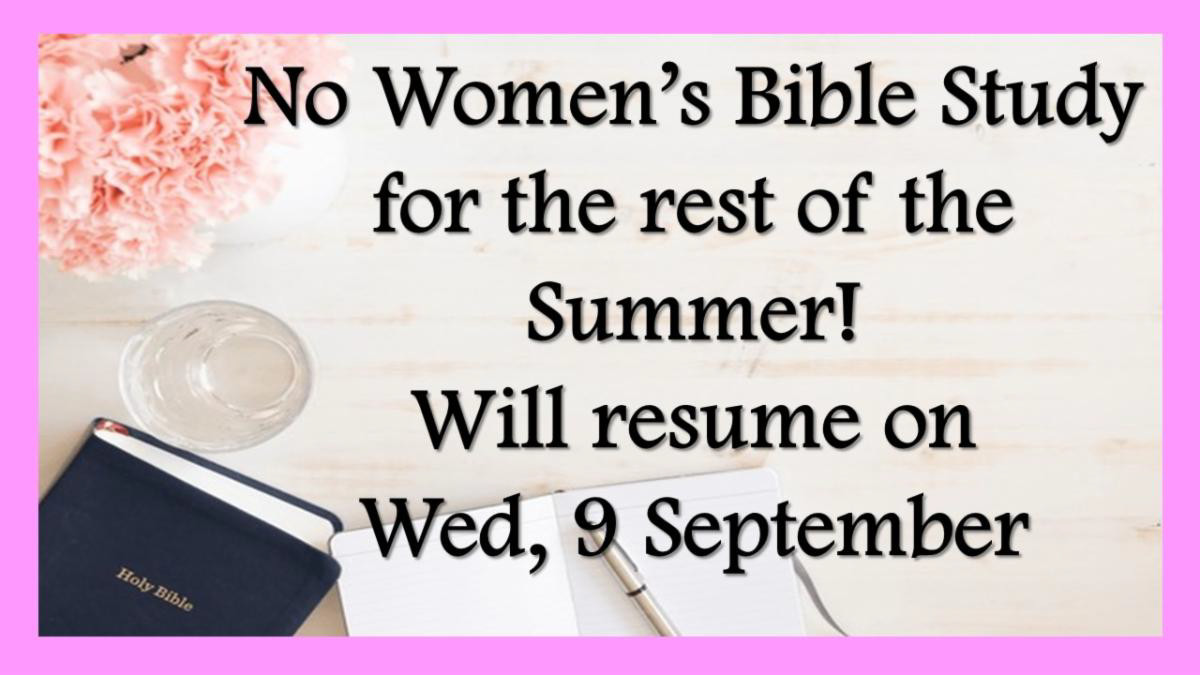 No Women's Bible Study for the Rest of Summer