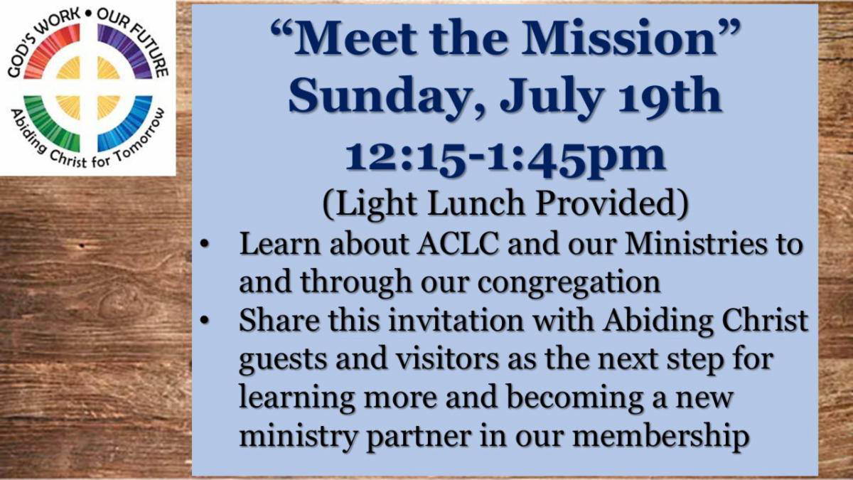 Meet the Mission 12:15 to 1:45 PM July 19th Light Lunch Provided 