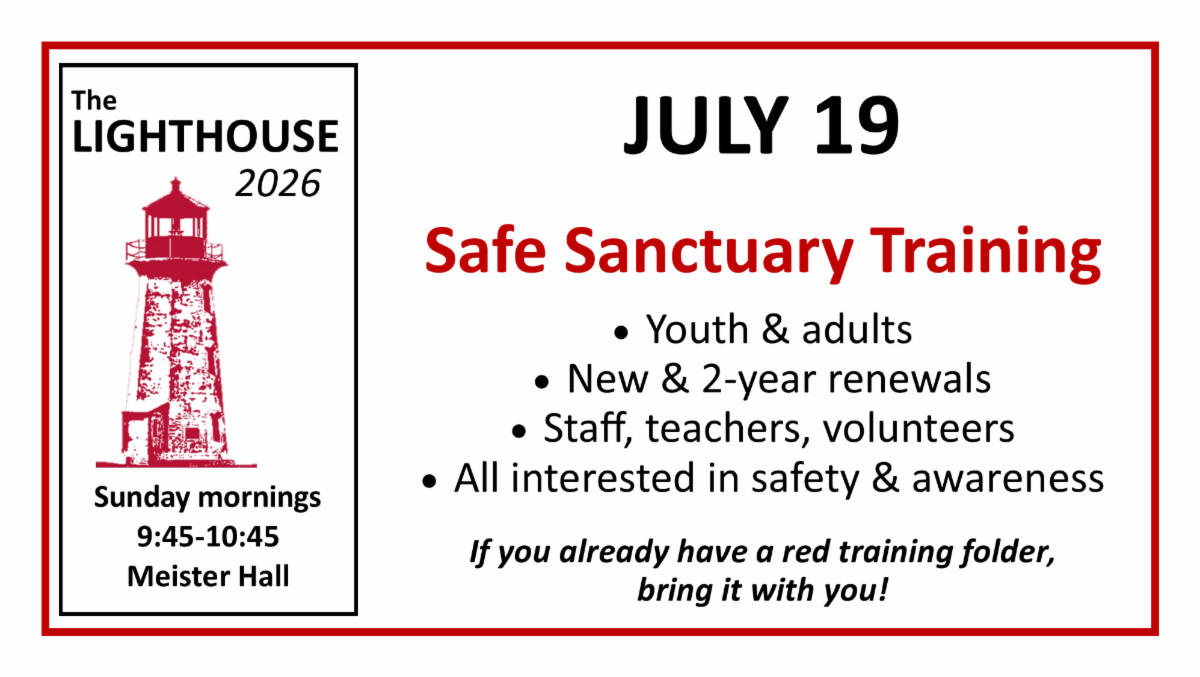 July 19 The Lighthouse Safe Sanctuary Training 9:45-10:45 Sunday Mornings 